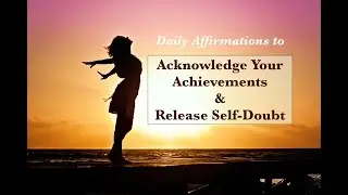 Acknowledge Your Achievements And Release Self-Doubt Affirmations