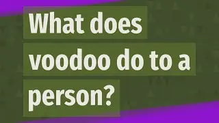 What does voodoo do to a person?