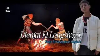 Dienjat ki longshwa || Khasi song. || 4k Video 