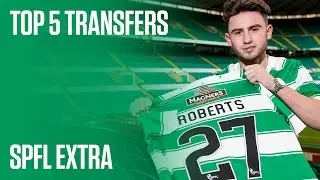 Top 5 Transfer Window Signings // SPFL Extra