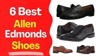 Best Allen Edmonds Shoes In 2023