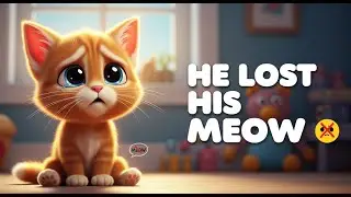 A Shy Kitten Who Lost His Meow Finds His Voice ❤️ | Kids Story