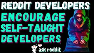 Reddit Developers Share What They Think About Self-Taught Developers (r/AskReddit cscareerquestions)