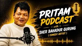 PRITAM PODCAST | SHER BAHADUR  GURUNG | हास्य कलाकार कि जादुगार ?  जादुको रहस्य  | RODHI DIGITAL