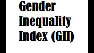 Gender Inequality Index (GII)