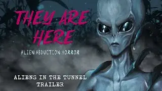 They Are Here - Aliens In The Tunnel Trailer