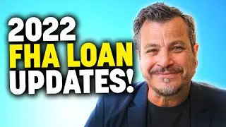 2022 FHA Loan Updates!