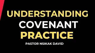 UNDERSTANDING COVENANT PRACTICE || Nsikak David - Ambassador of Jesus Christ