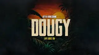 Dougy & Little Lion Sound - Life Goes On (Official Audio)
