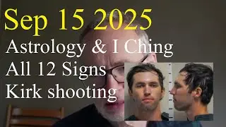 Astrology for Mon Sept 15 2025: ALL12 SIGNS, Charlie Kirk
