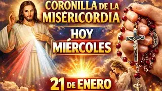 🙏CORONILLA DE LA DIVINA MISERICORDIA 💖 HOY MIÉRCOLES 21 DE ENERO– Reza y Confía en Jesús 💖