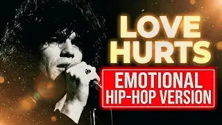 Nazareth - Love Hurts | Best Hip-Hop Cover + Lyrics