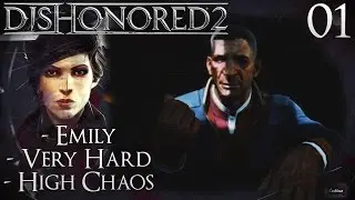 Dishonored 2 - 01 - Death - Emily, Very Hard, High Chaos Let's Play