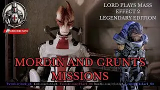 ME 2 Helping Grunt and Mordin | Lord Plays Mass Effect Legendary Edition