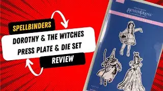 Spellbinders Dorothy & the Witches press plate & die set Review