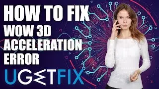 How to fix World of Warcraft was unable to start up 3D acceleration error on Windows 10