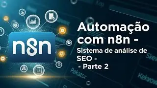 Automação com n8n - Sistema de Análise de SEO on page - Parte 2