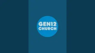 GEN12 CHURCH is live