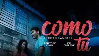 Koketo Bandidi - Como Tu (Video Official) By; @JoelCreativeRD