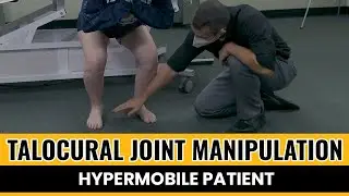 Talocural Joint Manipulation hypermobile patient