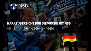 Markt&uuml;bersicht f&uuml;r die Woche mit NSB | NSBroker | NSB