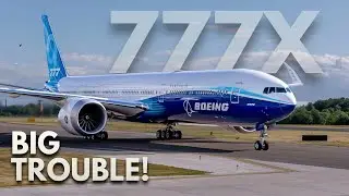 Boeing's 777X Problem Just Got Worse...Again