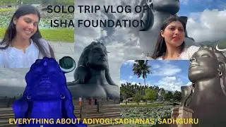 My first SOLO trip to - Isha Foundation-Coimbatore, everything about travel-fun & spirituality :)🌸✨