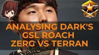 GRANDMASTER Analysis - Learning DARK's Roach Zerg vs Terran - GSL - Dark VS Byun / Bunny