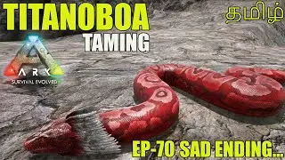 How To Tame TITANOBOA | Ark Survival Evolved | Sad Ending | SixFace Gamer | SFG | Tamil | Ep-70 |