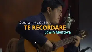 Te Recordaré - Edwin Montoya