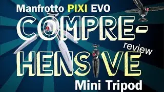 MANFROTTO PIXI EVO MINI TRIPOD - A Comprehensive Review