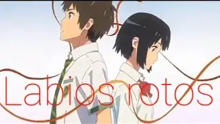 Your name- Labios rotos