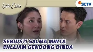 Gak Bahaya Ta! Salma Minta William Gendong Dinda | Luka Cinta - Episode 47