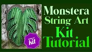 Monstera Leaf String Art Kit Tutorial