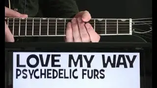 Урок по гитарным аккордам и табулатуре Psychedelic Furs Love My Way