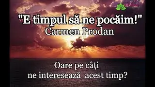 E timpul să ne pocăim! - Carmen Prodan