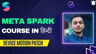 Meta Spark Course In Hindi || Device Motion Patch
