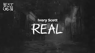 Ivory Scott - Real / lyrics
