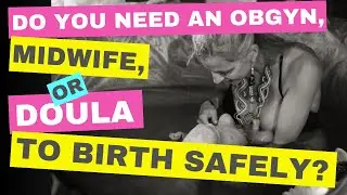 Is Home Birth Safe Without an OBGYN, Midwife or Doula?