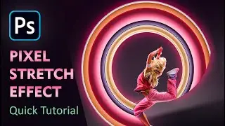 Pixel Stretch Effect Photoshop | Quick Tutorial S1E1