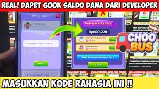 DAPET 600RB SALDO DANA DARI DEVELOPER GAME CHOO BUS HANYA MASUKKAN KODE RAHASIA!