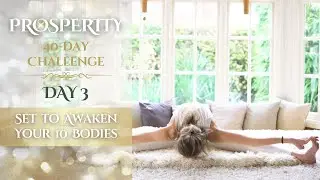 Day 3 | Set to Awaken your 10 Bodies | 40-Day Prosperity Challenge with Mariya