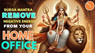 Durga Mantra to Remove Negative Energy | Cleanse & Protect Your Home & Office
