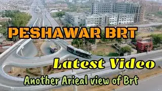 Brt Peshawar Latest Video | Another Beautiful Aerial View of Peshawar Brt | Brt Peshawar