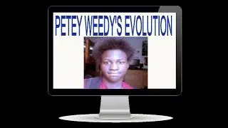 The Evolution of PETEY WEEDY