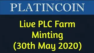 Platincoin || Live PLC Farm Minting 30th May 2020