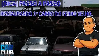 [DICA] PASSO A PASSO- RESTAURANDO 1º VEICULO DO FERRO VELHO (CLASSICO)- STREET CAR CLUB RP 4ºSEASON