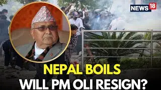 Nepal Protests LIVE | Will PM Oli Resign After MASSIVE Protest In Kathmandu | Nepal LIVE | N18G