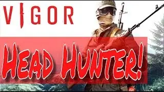 Vigor - Head Hunter - Vigor Live Stream - Vigor Multiplayer Gameplay - Xbox One