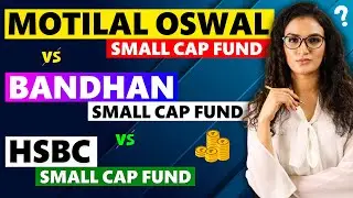 Top Small Cap Funds 2025 (High Beta) | Motilal Oswal vs Bandhan vs HSBC - Small Cap Mutual Funds